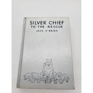 Silver Chief To The Rescue By Jack O'Brien 1937 Hardcover